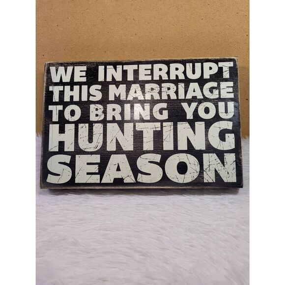 'We Interrupt This Marriage To Bring You Hunting Season' Wooden Plaque - Picture 1 of 6